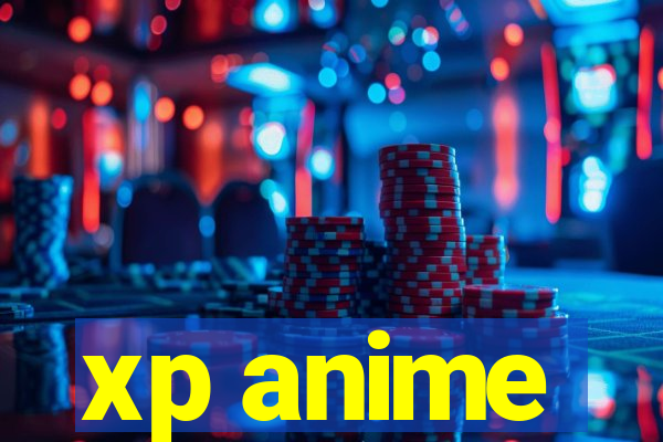 xp anime